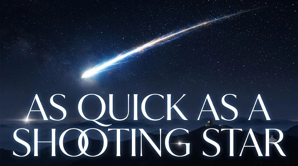 As Quick as a Shooting Star
