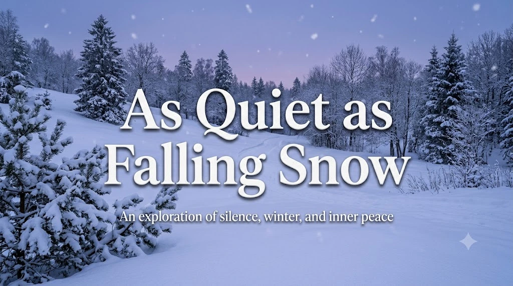 As Quiet as Falling Snow