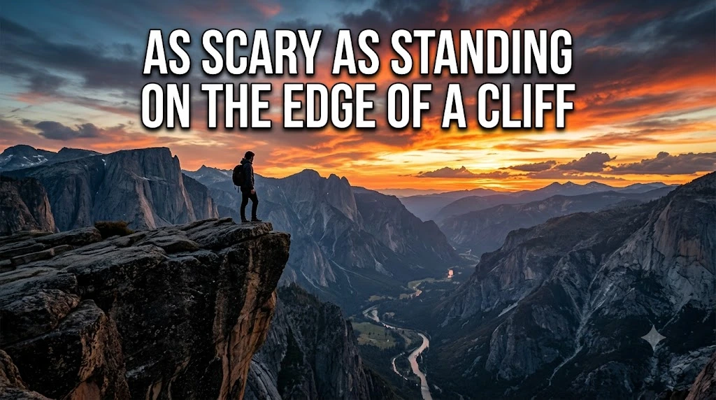  As Scary as Standing on the Edge of a Cliff