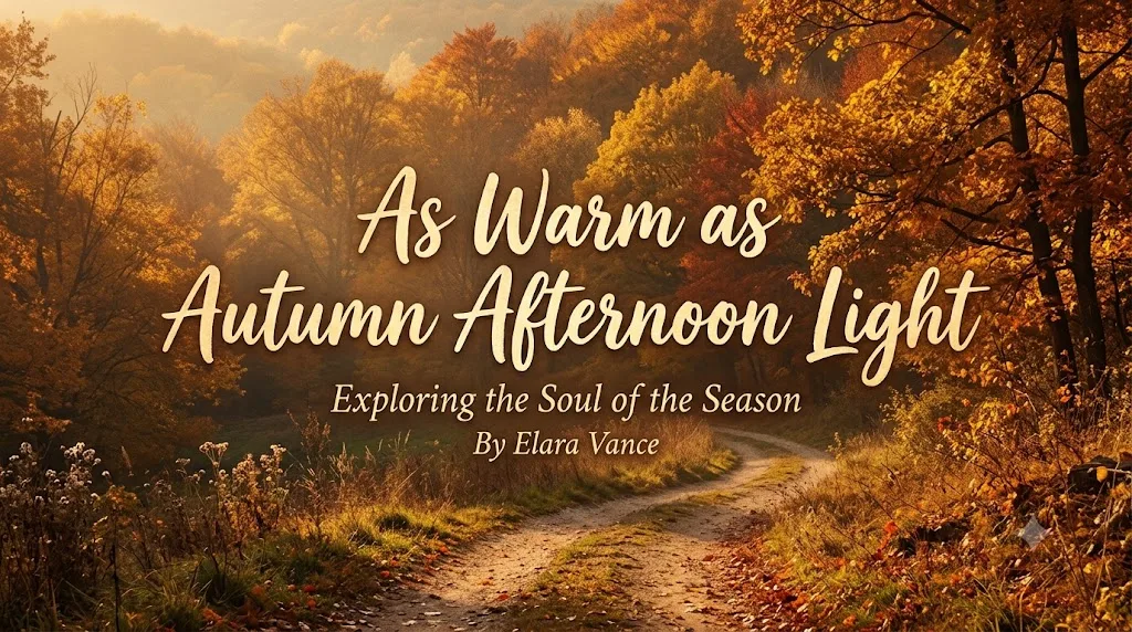 As Warm as Autumn Afternoon Light