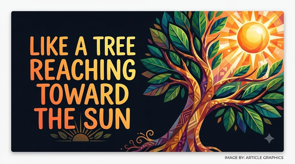 Like a Tree Reaching Toward the Sun