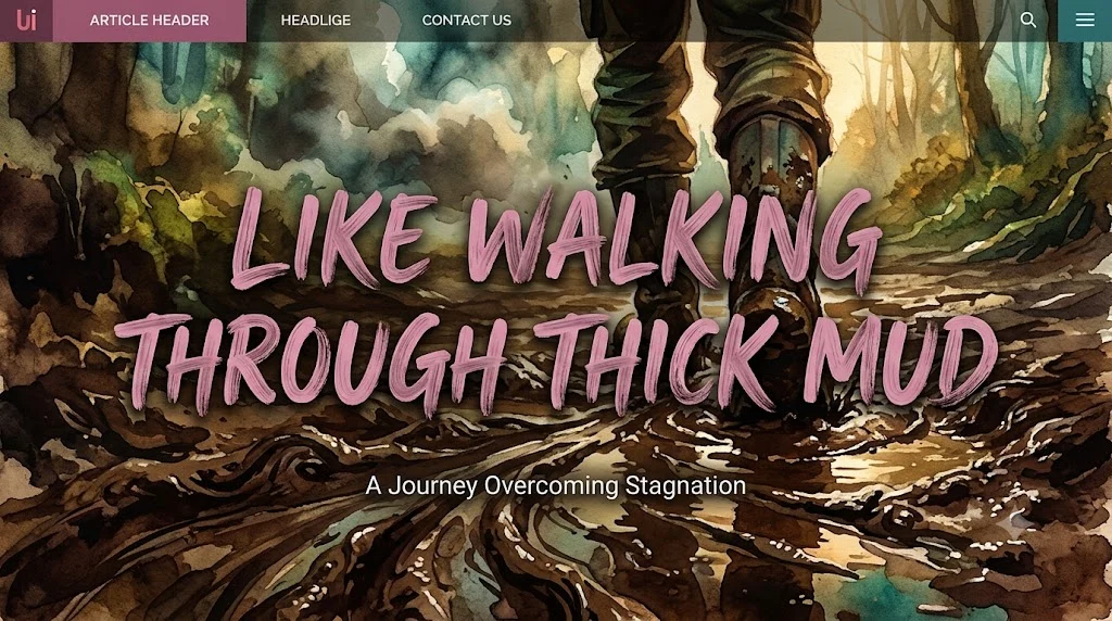 Like Walking Through Thick Mud
