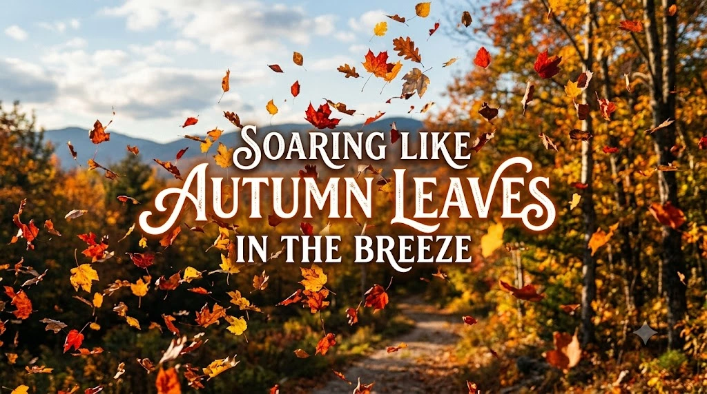 Soaring Like Autumn Leaves in the Breeze
